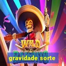 gravidade sorte